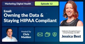 Marketing Digital Health: Email: Owning the Data and Staying HIPAA Compliant